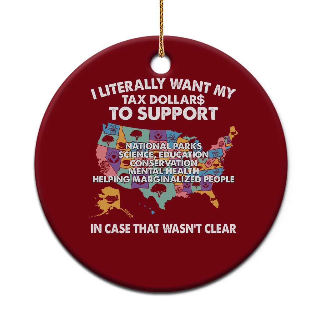 I Literally Want My Tax Dollars To Support National Parks Ceramic Ornament In Case That Wasn't Clear Vintage American Map - Wonder Print Shop