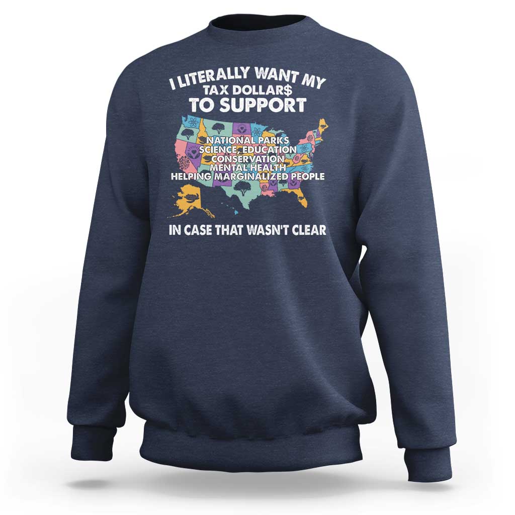 I Literally Want My Tax Dollars To Support National Parks Sweatshirt In Case That Wasn't Clear Vintage American Map