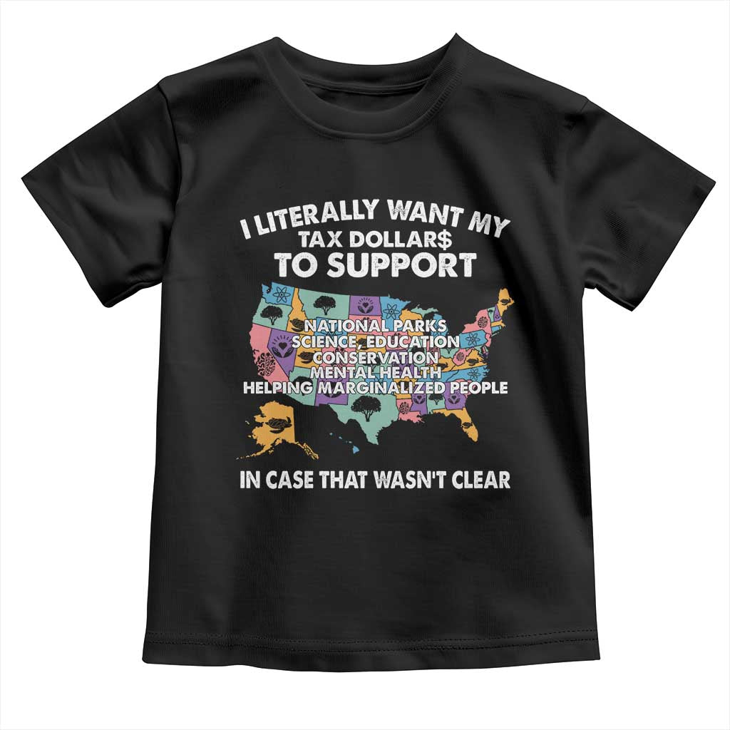 I Literally Want My Tax Dollars To Support National Parks Toddler T Shirt In Case That Wasn't Clear Vintage American Map