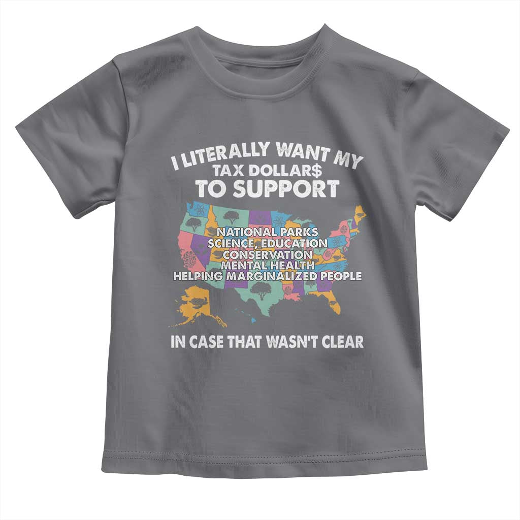 I Literally Want My Tax Dollars To Support National Parks Toddler T Shirt In Case That Wasn't Clear Vintage American Map