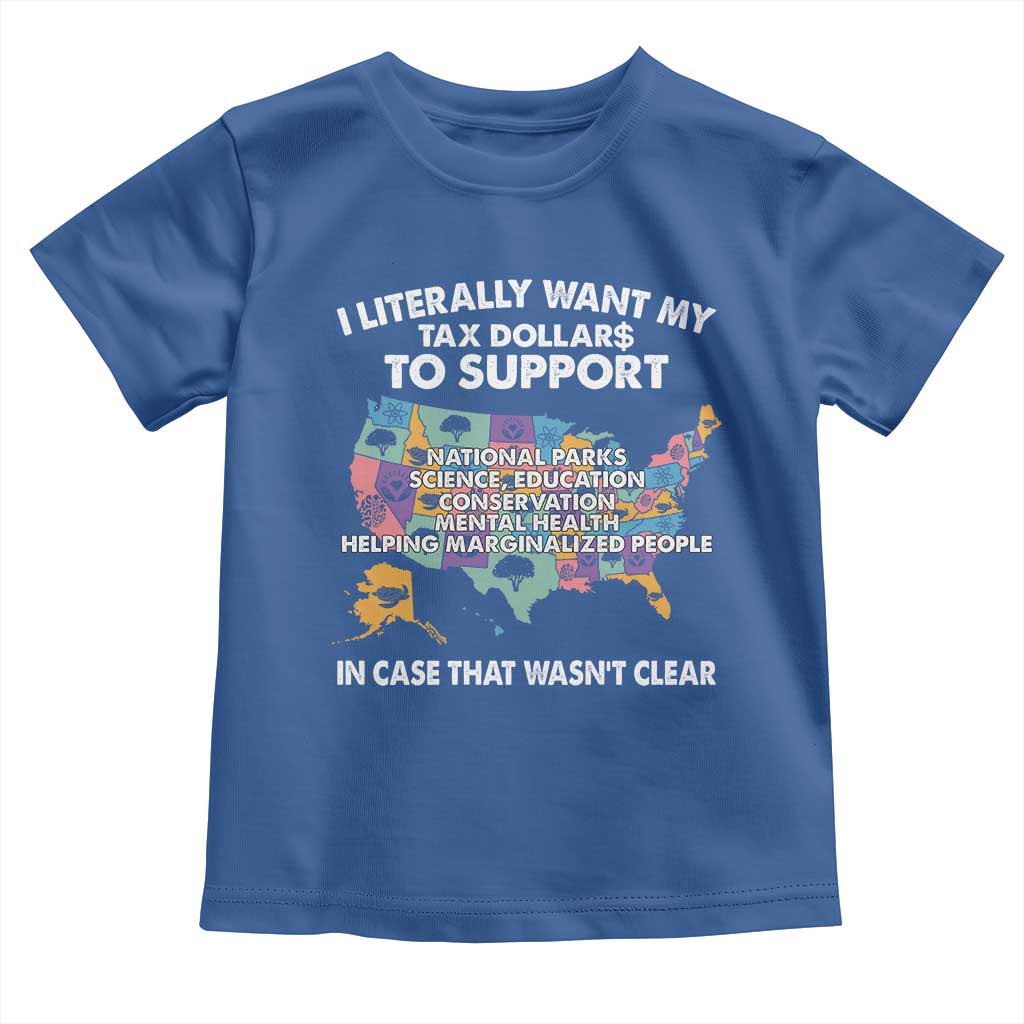 I Literally Want My Tax Dollars To Support National Parks Toddler T Shirt In Case That Wasn't Clear Vintage American Map
