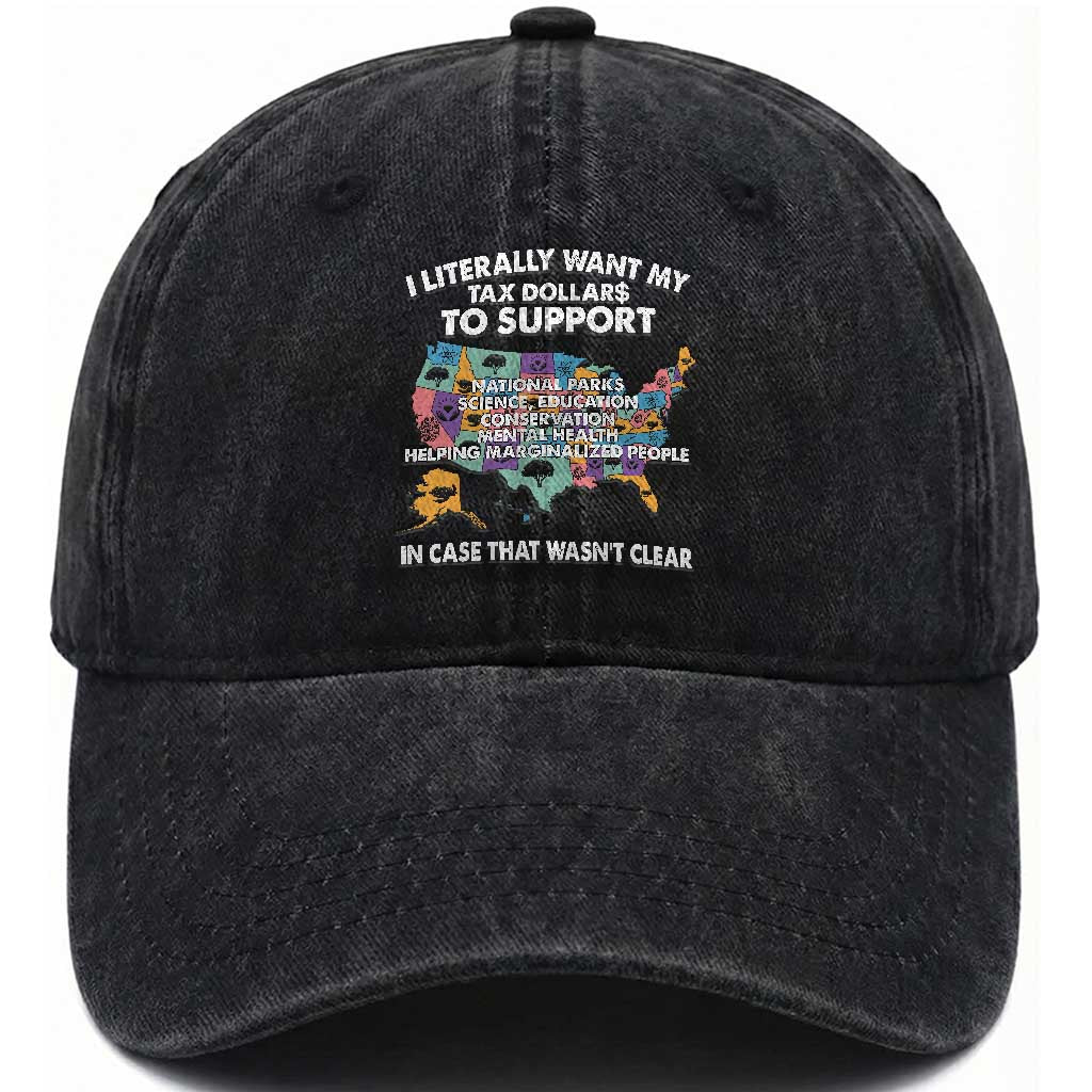 I Literally Want My Tax Dollars To Support National Parks Washed Cotton Baseball Cap In Case That Wasn't Clear Vintage American Map