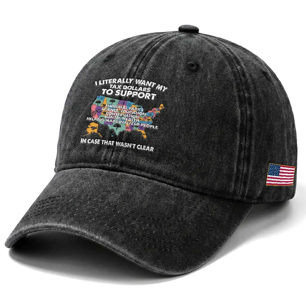 I Literally Want My Tax Dollars To Support National Parks Washed Cotton Baseball Cap In Case That Wasn't Clear Vintage American Map