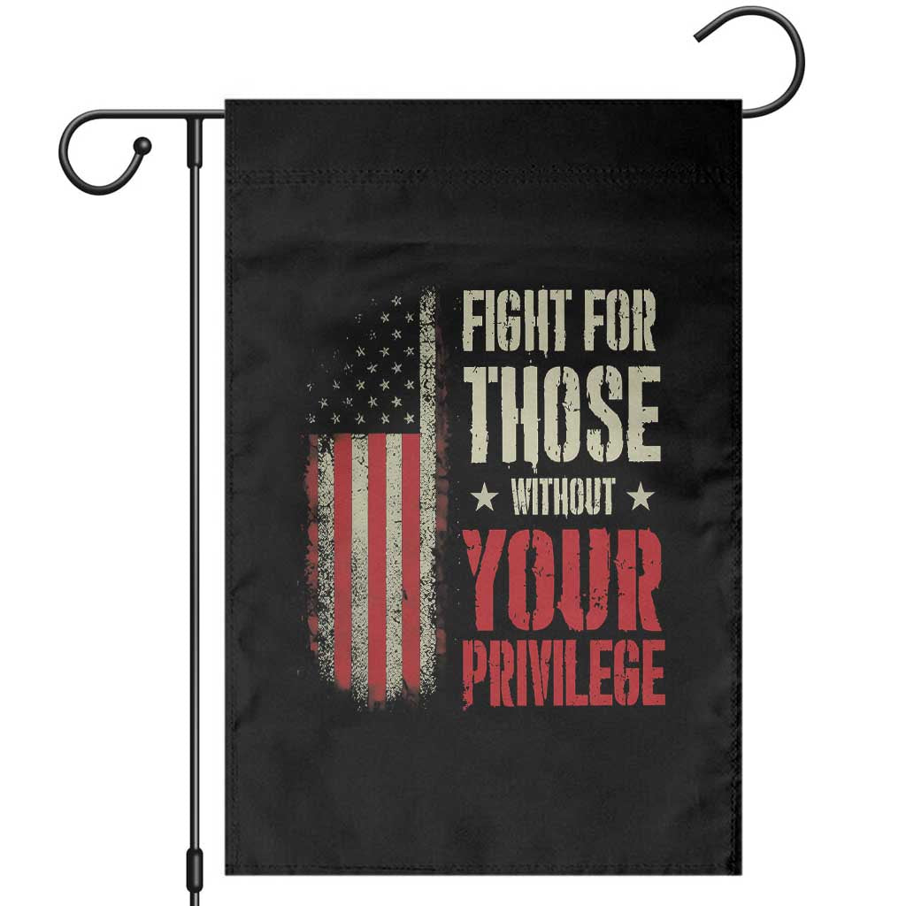 Fight For Those Without Your Privilege Garden Flag - Wonder Print Shop
