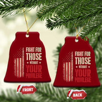 Fight For Those Without Your Privilege Ceramic Ornament - Wonder Print Shop