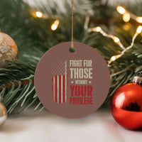 Fight For Those Without Your Privilege Ceramic Ornament - Wonder Print Shop