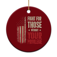 Fight For Those Without Your Privilege Ceramic Ornament - Wonder Print Shop