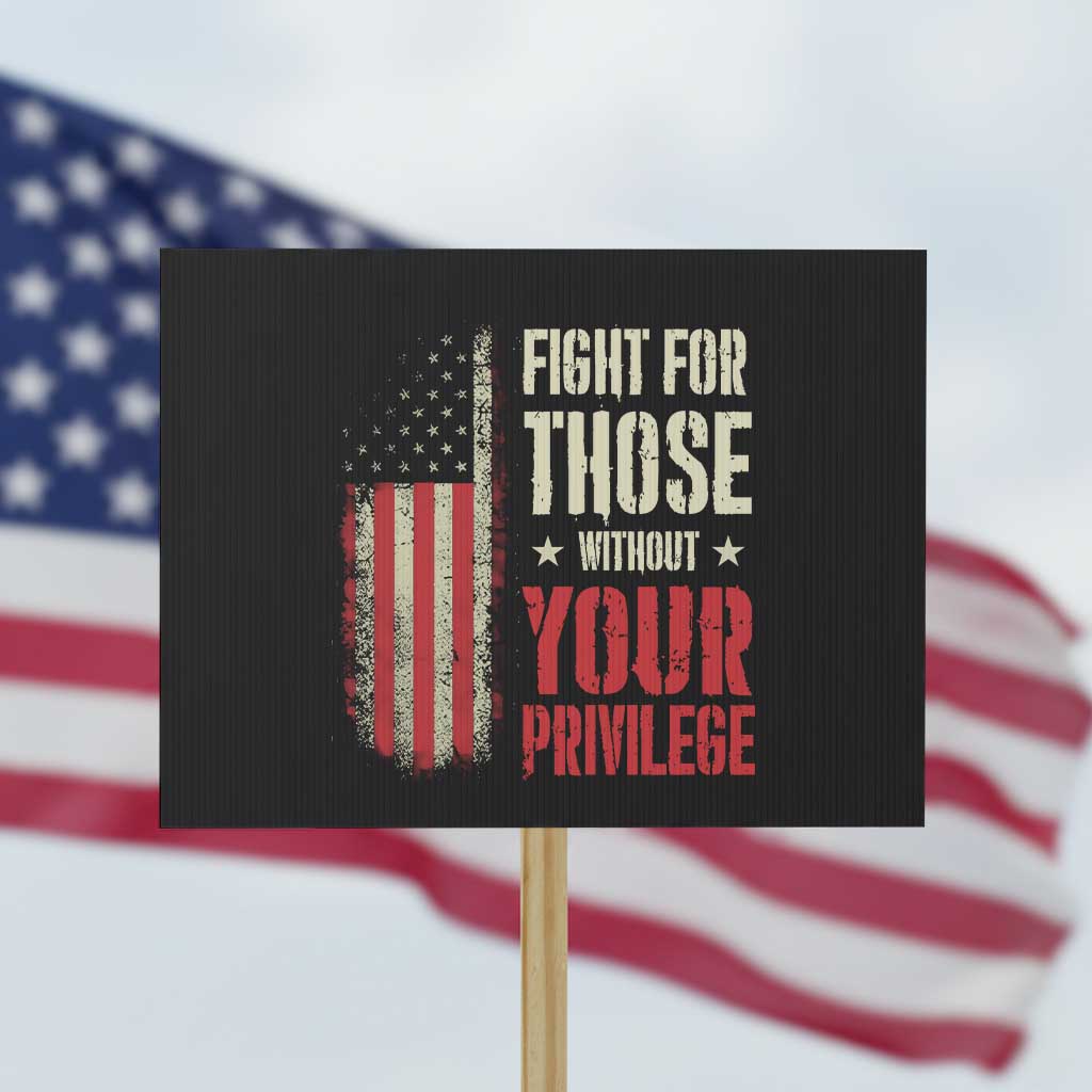 Fight For Those Without Your Privilege Protest Sign - Wonder Print Shop