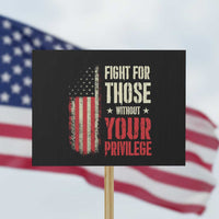 Fight For Those Without Your Privilege Protest Sign - Wonder Print Shop