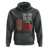 Fight For Those Without Your Privilege Hoodie