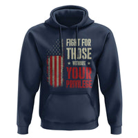 Fight For Those Without Your Privilege Hoodie
