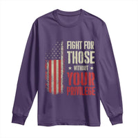 Fight For Those Without Your Privilege Long Sleeve Shirt