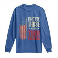 Fight For Those Without Your Privilege Long Sleeve Shirt