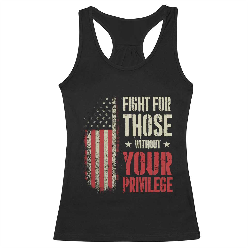 Fight For Those Without Your Privilege Racerback Tank Top