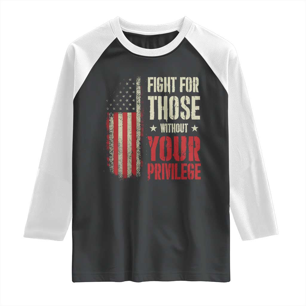 Fight For Those Without Your Privilege Raglan Shirt