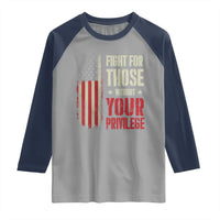 Fight For Those Without Your Privilege Raglan Shirt