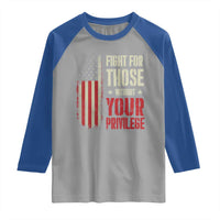 Fight For Those Without Your Privilege Raglan Shirt