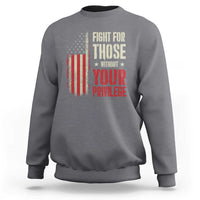 Fight For Those Without Your Privilege Sweatshirt
