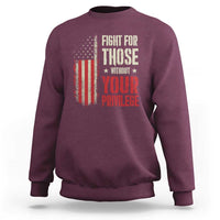 Fight For Those Without Your Privilege Sweatshirt