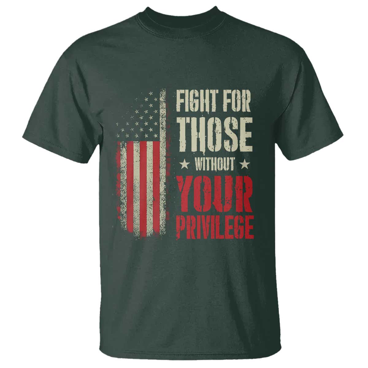 Fight For Those Without Your Privilege T Shirt