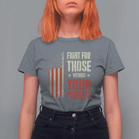 Fight For Those Without Your Privilege T Shirt For Women