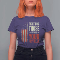 Fight For Those Without Your Privilege T Shirt For Women