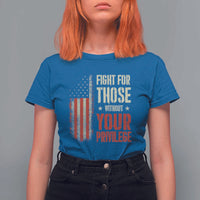 Fight For Those Without Your Privilege T Shirt For Women
