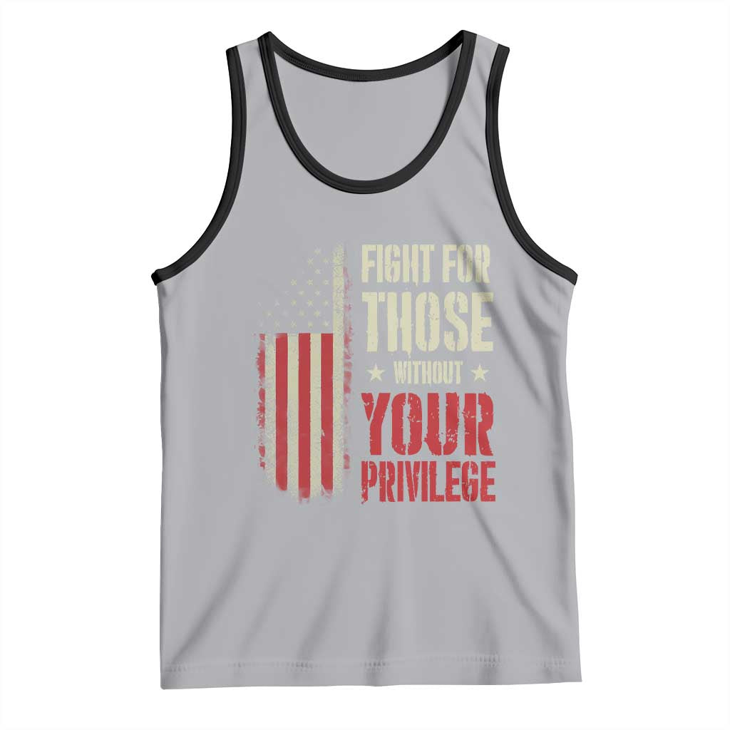 Fight For Those Without Your Privilege Tank Top