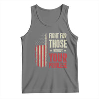 Fight For Those Without Your Privilege Tank Top