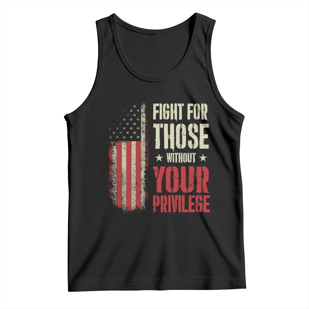 Fight For Those Without Your Privilege Tank Top