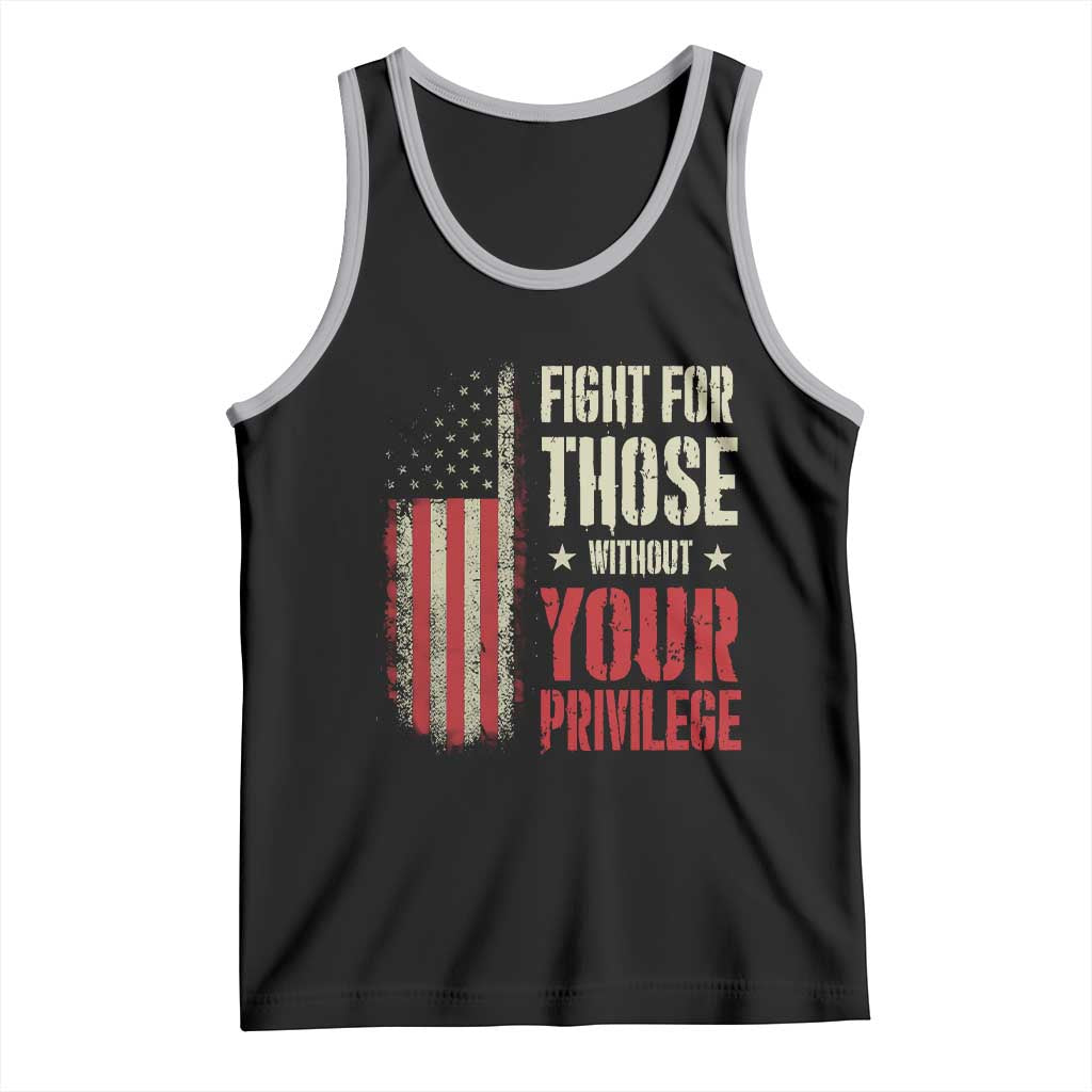 Fight For Those Without Your Privilege Tank Top