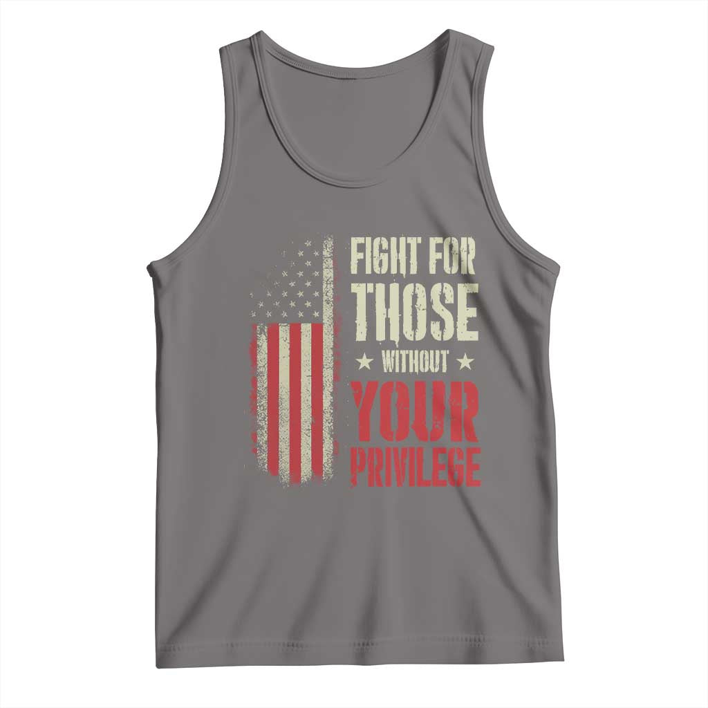 Fight For Those Without Your Privilege Tank Top