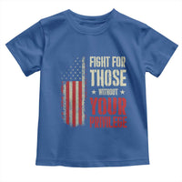 Fight For Those Without Your Privilege Toddler T Shirt