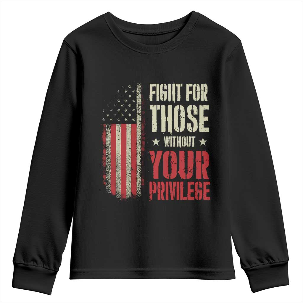 Fight For Those Without Your Privilege Youth Sweatshirt