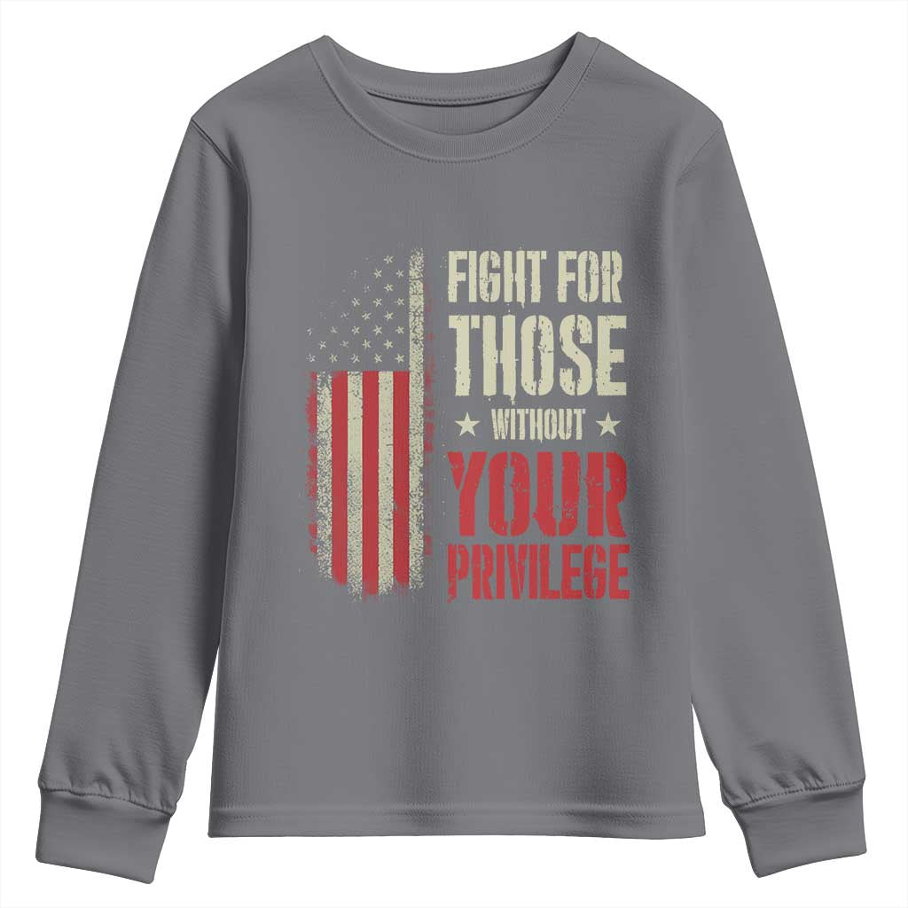 Fight For Those Without Your Privilege Youth Sweatshirt