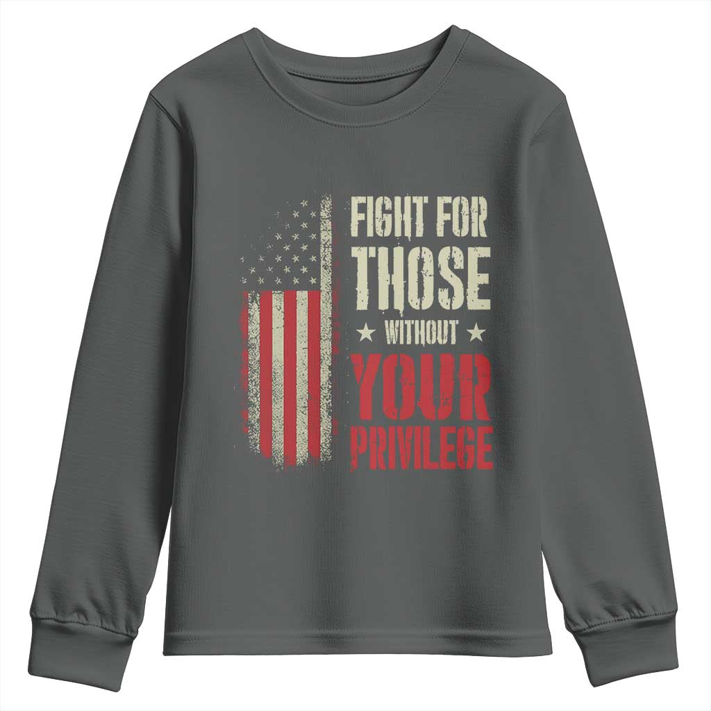 Fight For Those Without Your Privilege Youth Sweatshirt