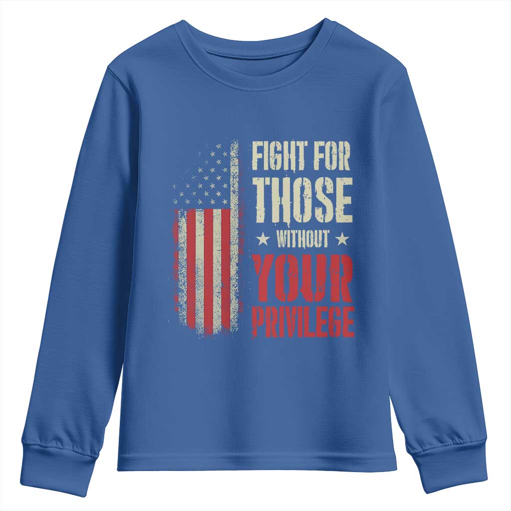 Fight For Those Without Your Privilege Youth Sweatshirt