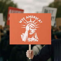 Funny Statue Of Liberty WTF America Protest Sign - Wonder Print Shop