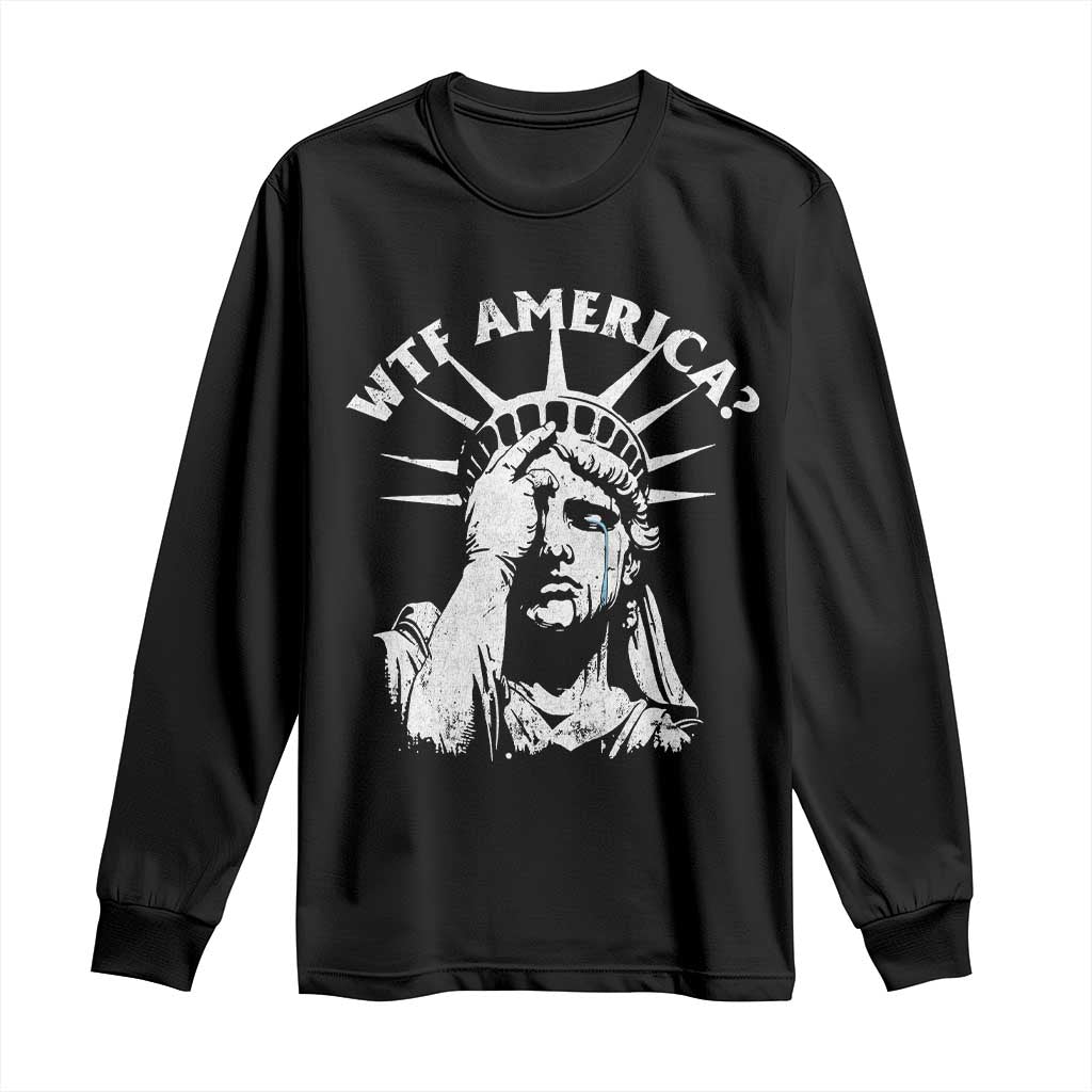 Funny Statue Of Liberty WTF America Long Sleeve Shirt