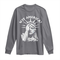 Funny Statue Of Liberty WTF America Long Sleeve Shirt