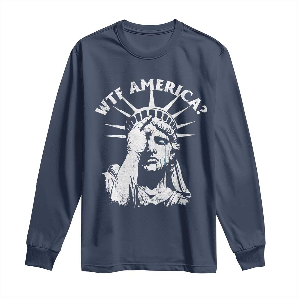 Funny Statue Of Liberty WTF America Long Sleeve Shirt