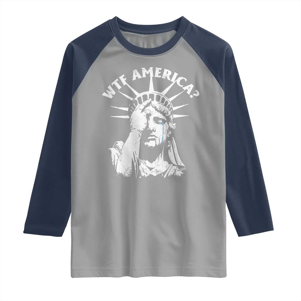 Funny Statue Of Liberty WTF America Raglan Shirt