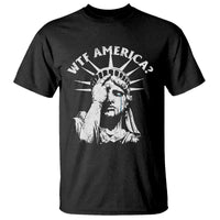 Funny Statue Of Liberty WTF America T Shirt