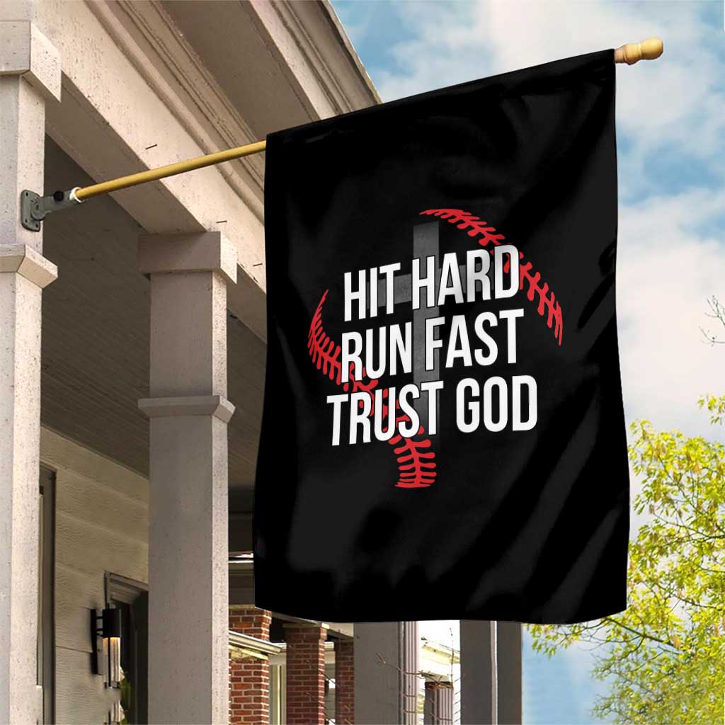 Hit Hard Run Fast Trust God Christian Baseball Garden Flag