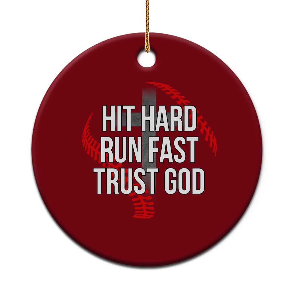 Hit Hard Run Fast Trust God Christian Baseball Ceramic Ornament