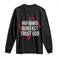 Hit Hard Run Fast Trust God Christian Baseball Long Sleeve Shirt