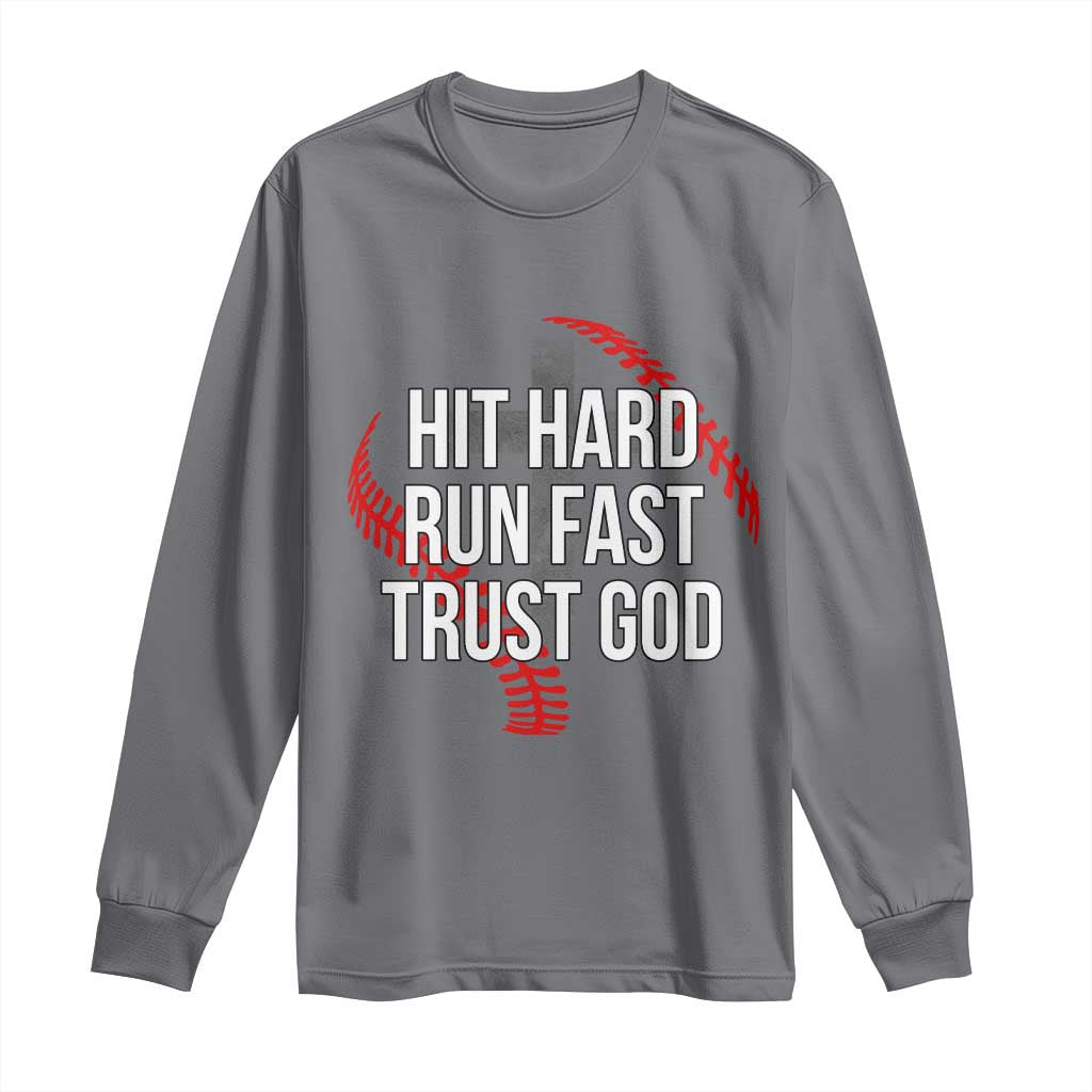 Hit Hard Run Fast Trust God Christian Baseball Long Sleeve Shirt