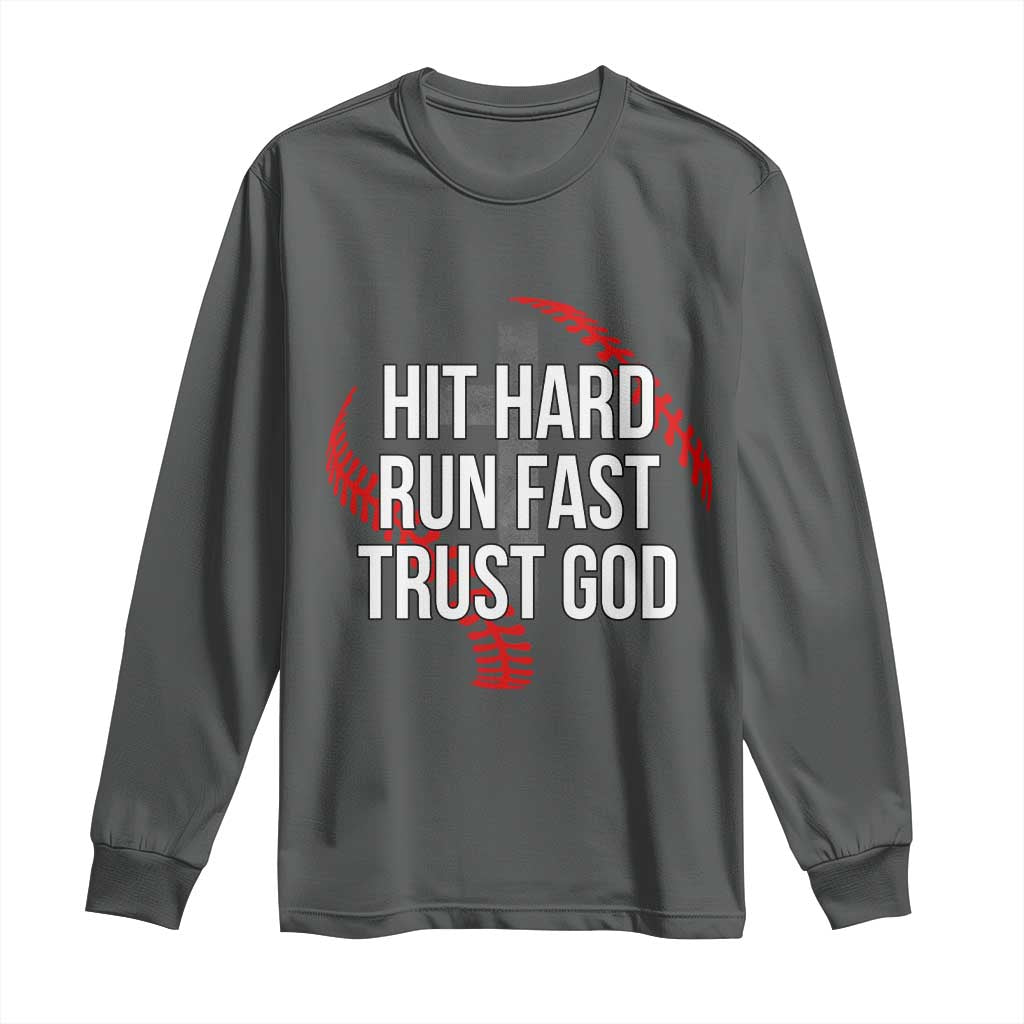 Hit Hard Run Fast Trust God Christian Baseball Long Sleeve Shirt