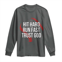Hit Hard Run Fast Trust God Christian Baseball Long Sleeve Shirt