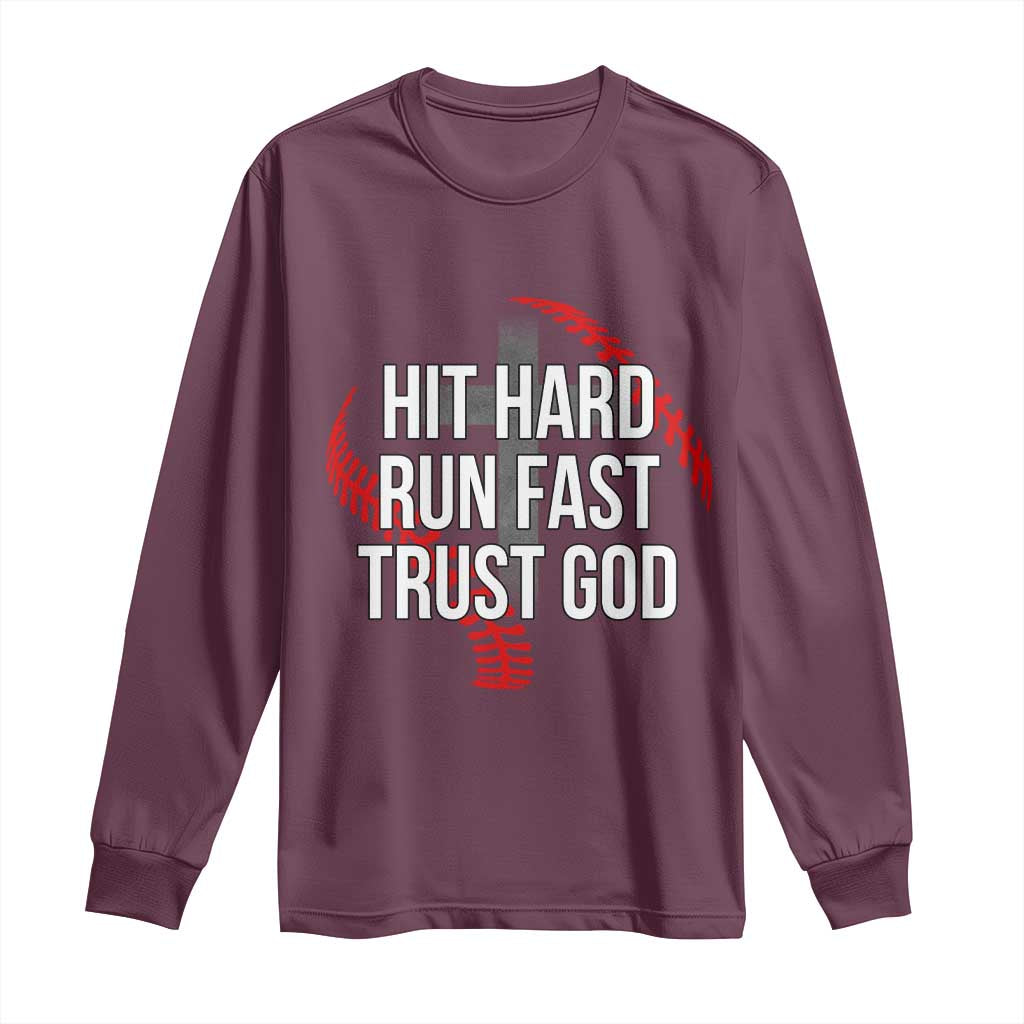 Hit Hard Run Fast Trust God Christian Baseball Long Sleeve Shirt
